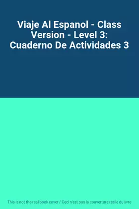 Couverture du produit · Viaje Al Espanol - Class Version - Level 3: Cuaderno De Actividades 3