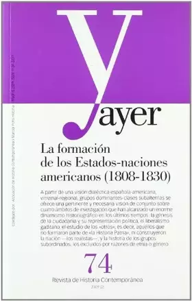 LA FORMACION DE LOS ESTADOS-NACIONES AMERICANOS, 1808-1830: Ayer 74 (Revista Ayer) 