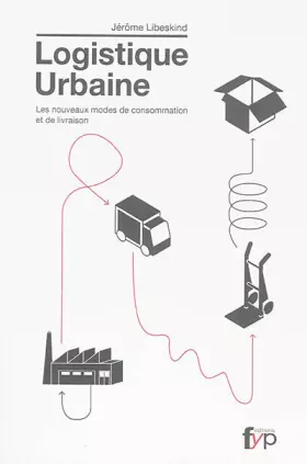 Logistique urbaine : Les nouveaux modes de consommation et de livraison