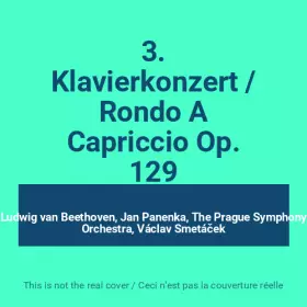 Couverture du produit · 3. Klavierkonzert / Rondo A Capriccio Op. 129