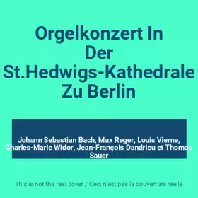 Couverture du produit · Orgelkonzert In Der St.Hedwigs-Kathedrale Zu Berlin