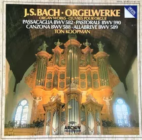 Couverture du produit · Orgelwerke  Organ Works  Œuvres Pour Orgue - Passacaglia BWV 582 / Pastorale BWV 590 / Canzona BWV 588 / Allabreve BWV 589