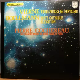 Couverture du produit · Vierne Trois. Trois Pieces De Fantaisie. Boellmann. Suite Gothique Elevation. Pierre Cochereau, Aux Grandes Orgues De Notre-Dam