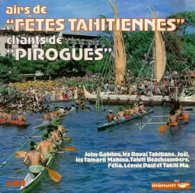 Couverture du produit · Airs de Fêtes Tahitiennes - Chants de Pirogues