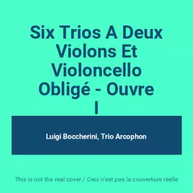 Couverture du produit · Six Trios A Deux Violons Et Violoncello Obligé - Ouvre I