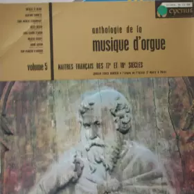 Couverture du produit · Anthologie de la Musique D'orgue, Volume 5. Maîtres Français Des 17ème Et 18ème Siècles