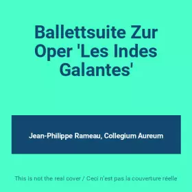 Couverture du produit · Ballettsuite Zur Oper 'Les Indes Galantes'