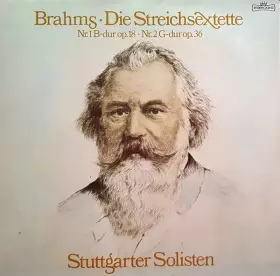 Couverture du produit · Die Streichsextette - Streichsextett Nr. 1 B-Dur Op. 18 / Streichsextett Nr. 2 G-Dur Op. 36