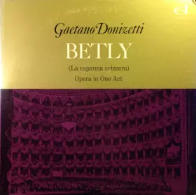 Couverture du produit · Betly (La Capanna Svizzera) Opera In One Act