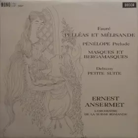 Couverture du produit · Pelléas Et Mélisande / Pénélope Prelude / Masques Et Bergamasques / Petite Suite