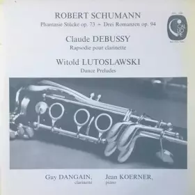 Couverture du produit · Robert Schumann / Phantasie Stücke Op. 73 - Drei Romanzen Op. 94 / Claude DeBussy / Rapsodie Pour Clarinette / Witold Lutoslaws