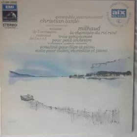 Couverture du produit · La Cheminée Du Roi René / Trois Symphonies Pour Petit Orchestre / Sonatine Pour Flûte Et Piano, Suite Pour Violon, Clarinette E