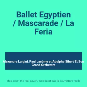 Couverture du produit · Ballet Egyptien / Mascarade / La Feria