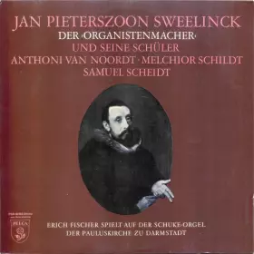Couverture du produit · Jan Pieterszoon Sweelinck Der Organistenmacher Und Seine Schüler Anthoni Van Noordt, Melchior Schildt & Samuel Scheidt
