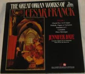 Couverture du produit · The Great Organ Works Of Cesar Franck Volume I