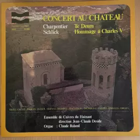 Couverture du produit · Concert Au Chateau – Te Deum / Hommage À Charles V