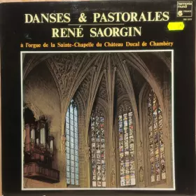 Couverture du produit · Danses & Pastorales - René Saorgin À L'Orgue De La Sainte-Chapelle Du Cháteau De Chambéry