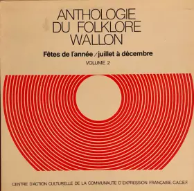 Couverture du produit · Anthologie Du Folklore Wallon - Volume 2 - Fêtes De L'Année / Juillet À Décembre