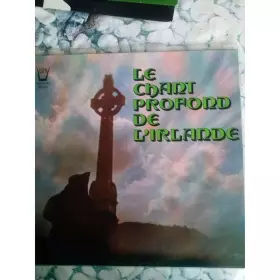 Couverture du produit · Le Chant Profond De L'Irlande  The True Sound Of Ireland