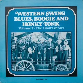 Couverture du produit · Western Swing, Blues, Boogie And Honky Tonk (Volume 7 - The 1940’s & ’50’s)