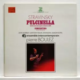 Couverture du produit · Pulcinella (Ballet Avec Voix & Petit Orchestre) 1919 - Concertino Pour Douze Instruments 1952 - Stravinsky