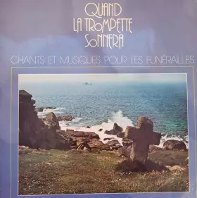Couverture du produit · Quand La Trompette Sonnera Chants Et Musiques Pour Les Funérailles