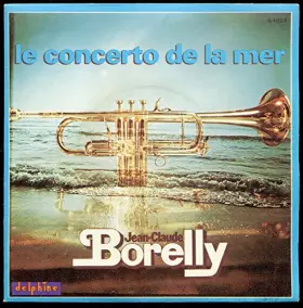 Couverture du produit · Disque Vinyle SP 45 tours - Delphine 64023 - Jean-Claude Borelly : Le concerto de la mer, Amour de Sable.