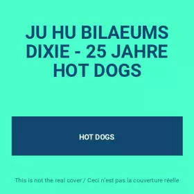 Couverture du produit · JU HU BILAEUMS DIXIE - 25 JAHRE HOT DOGS
