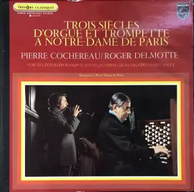 Couverture du produit · Trois Siècles D'Orgue Et Trompette A Notre-Dame De Paris
