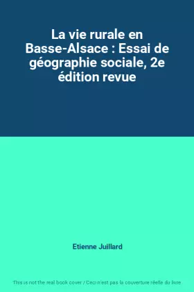 Couverture du produit · La vie rurale en Basse-Alsace : Essai de géographie sociale, 2e édition revue