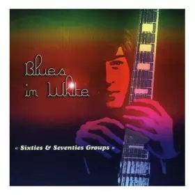 Couverture du produit · Blues In White-Sixties & Seventies Groups