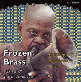 Couverture du produit · Frozen Brass Africa & Latin America (Anthology Of Brass Band Music 2)