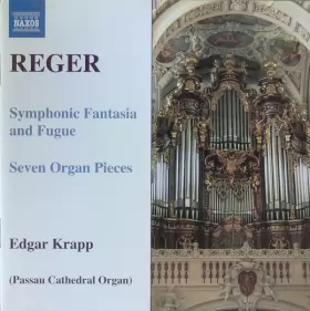 Couverture du produit · Organ Works, Volume 7 / Symphonic Fantasia And Fugue, Seven Organ Pieces