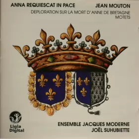 Couverture du produit · Anna requiescat in pace, Déploration sur la mort d'Anne de Bretagne, Motets