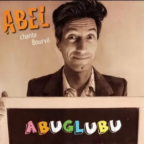Couverture du produit · Abuglubu (Abel Chante Bourvil) 