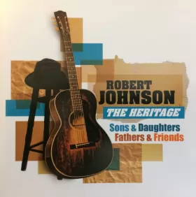 Couverture du produit · Robert Johnson - The Heritage - Sons & Daughters / Fathers & Friends