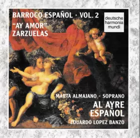 Couverture du produit · Barroco Español · Vol. 2 - "Ay Amor" Zarzuelas