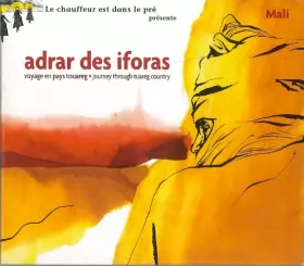 Couverture du produit · Présente: Adrar Des Iforas • Voyage En Pays Touareg  Journey Through Touareg Country (Mali)