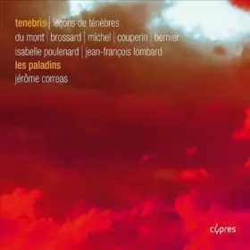 Couverture du produit · Tenebris: Lecons De Tenebres. Du Mont, Brossard, Michel, Couperin, Bernier