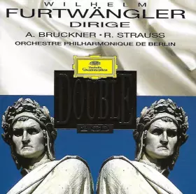 Couverture du produit · Wilhelm Furtwängler Dirige A. Bruckner, R. Strauss