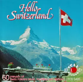 Couverture du produit · Hello Switzerland - 60 Minutes Of Swiss Folklore Music, Yodelling And Alphorn