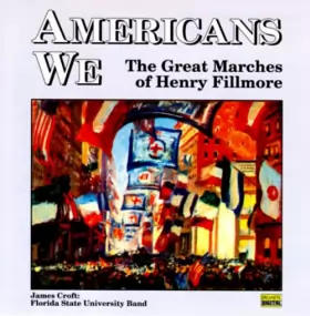 Couverture du produit · Americans We / The Great Marches of Henry Fillmore
