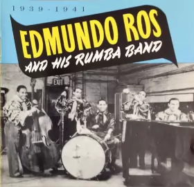 Couverture du produit · Edmundo Ros And His Rumba Band 1939-1941