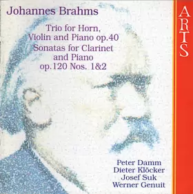 Couverture du produit · Trio For Horn, Violin And Piano Op. 40 / Sonatas For Clarinet And Piano Op. 120 Nos. 1&2