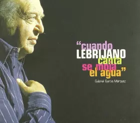 Couverture du produit · "Cuando Lebrijano Canta Se Moja El Agua"
