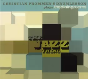 Couverture du produit · Christian Prommer's Drumlesson Plays Thediningrooms: The Jazz Thing