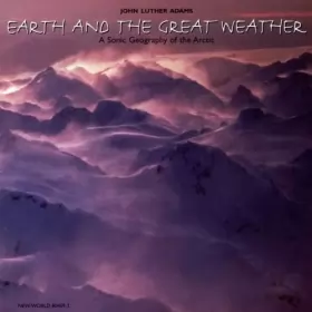 Couverture du produit · Earth And The Great Weather: A Sonic Geography Of The Arctic