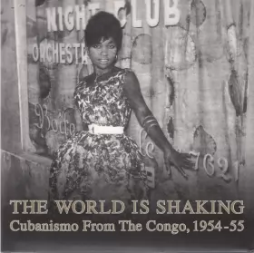 Couverture du produit · The World Is Shaking: Cubanismo From The Congo, 1954-55