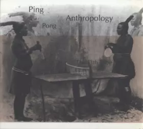 Couverture du produit · Ping Pong Anthropology