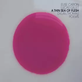 Couverture du produit · A Thin Sea Of Flesh (Dylan Thomas Poems)